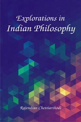 Explorations in Indian Philosophy -  Rajendran Chettiarthodi