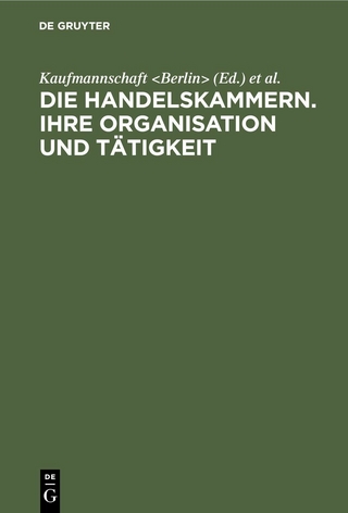 Die Handelskammern. Ihre Organisation und Tätigkeit