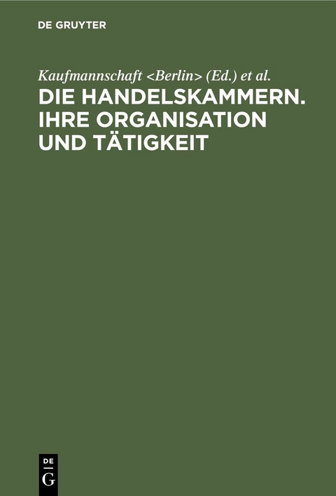 Die Handelskammern. Ihre Organisation und T&auml;tigkeit - 