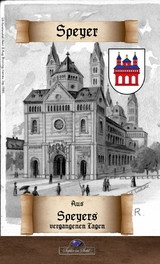 Aus Speyers vergangenen Tagen -  Erik Schreiber