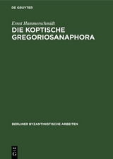 Die Koptische Gregoriosanaphora - Ernst Hammerschmidt