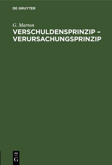 Verschuldensprinzip &ndash; Verursachungsprinzip - G. Marton