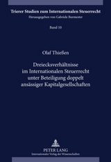 Dreiecksverh&auml;ltnisse im Internationalen Steuerrecht unter Beteiligung doppelt ans&auml;ssiger Kapitalgesellschaften - Olaf Thiessen