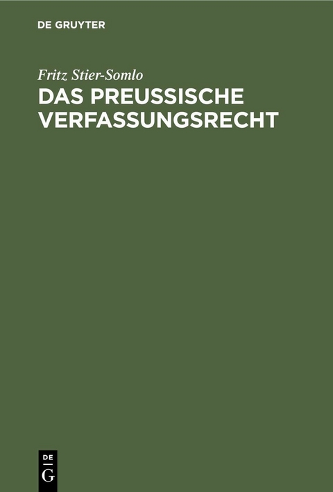 Das Preu&szlig;ische Verfassungsrecht - Fritz Stier-Somlo