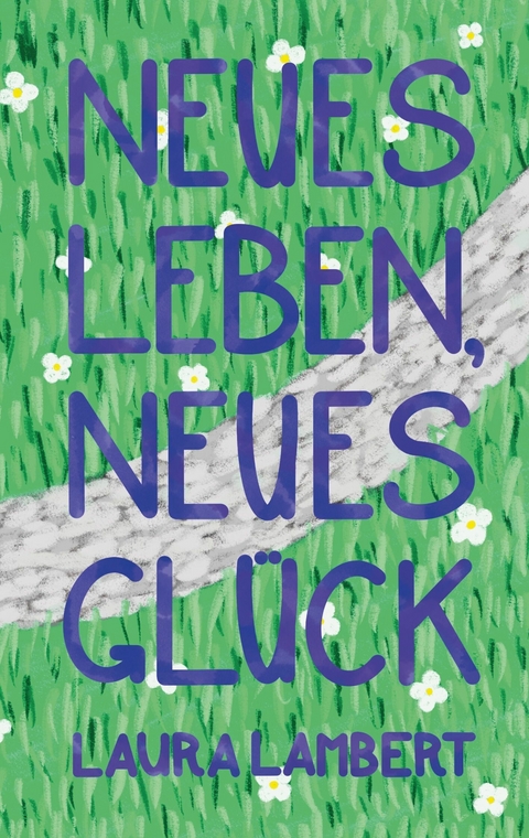 Neues Leben, neues Gl&uuml;ck -  Laura Lambert