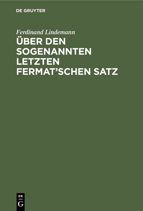 Über den sogenannten letzten Fermat’schen Satz - Ferdinand Lindemann