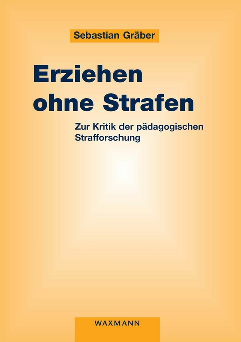 Erziehen ohne Strafen -  Sebastian Gr&auml;ber