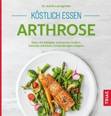 K&ouml;stlich essen Arthrose - Astrid Laimighofer