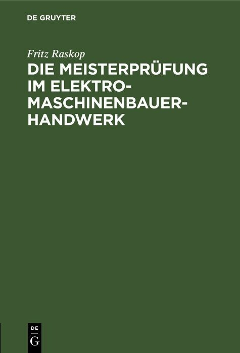 Die Meisterpr&uuml;fung im Elektro-Maschinenbauer-Handwerk - Fritz Raskop