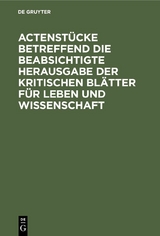Actenst&uuml;cke betreffend die beabsichtigte Herausgabe der kritischen Bl&auml;tter f&uuml;r Leben und Wissenschaft