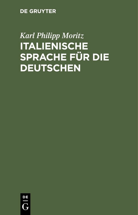 Italienische Sprache f&uuml;r die Deutschen - Karl Philipp Moritz