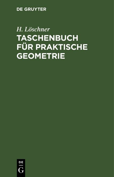 Taschenbuch für praktische Geometrie - H. Löschner
