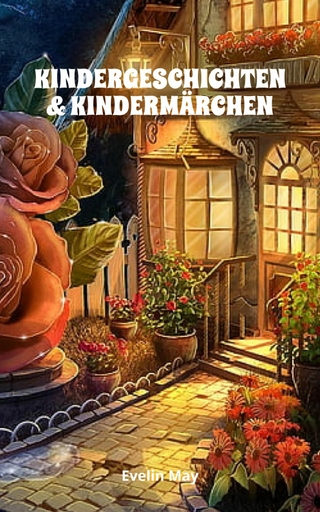 KINDERGESCHICHTEN & KINDERMÄRCHEN Kurze Gute Nacht Geschichten und Vorlesegeschichten für Kinder
