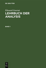 Édouard Goursat: Lehrbuch der Analysis. Band 1 - Édouard Goursat