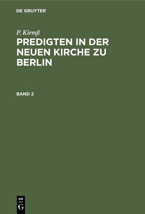 P. Kirm&szlig;: Predigten in der Neuen Kirche zu Berlin. Band 2 - P. Kirm&szlig;