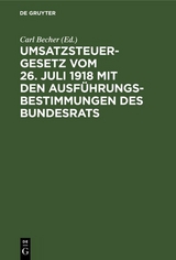 Umsatzsteuergesetz vom 26. Juli 1918 mit den Ausf&uuml;hrungsbestimmungen des Bundesrats - 