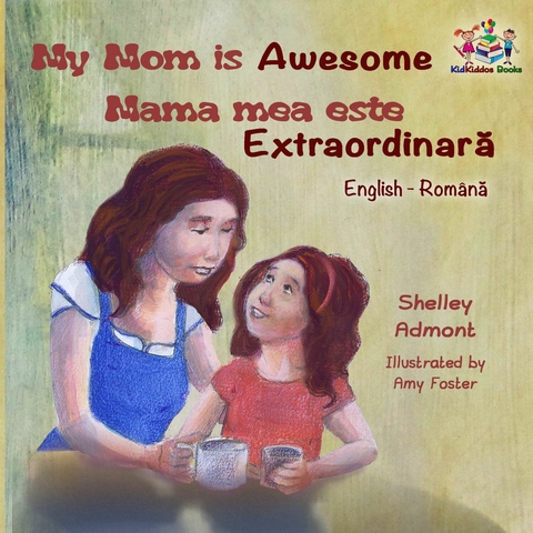 My Mom is Awesome Mama mea este extraordinara -  Shelley Admont