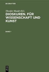 Dioskuren. F&uuml;r Wissenschaft und Kunst. Band 1 - 
