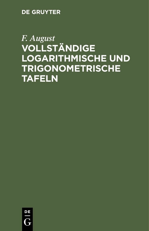 Vollständige logarithmische und trigonometrische TAFELN - F. August