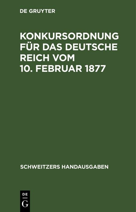 Konkursordnung f&uuml;r das deutsche Reich vom 10. Februar 1877
