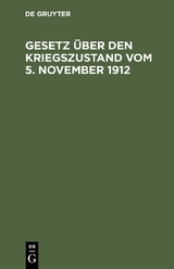 Gesetz &uuml;ber den Kriegszustand vom 5. November 1912