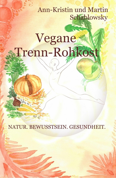 Vegane Trenn-Rohkost - Ann-Kristin Schablowsky