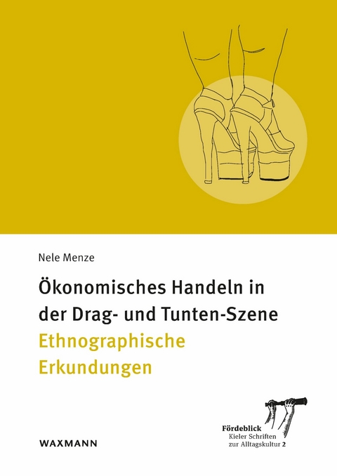 &Ouml;konomisches Handeln in der Drag- und Tunten-Szene -  Nele Menze