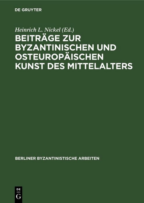 Beitr&auml;ge zur Byzantinischen und osteurop&auml;ischen Kunst des Mittelalters - 