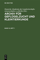 Archiv f&uuml;r Gefl&uuml;gelzucht und Kleintierkunde. Band 12, Heft 1 - 