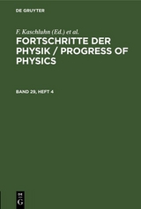 Fortschritte der Physik / Progress of Physics. Band 29, Heft 4 - 