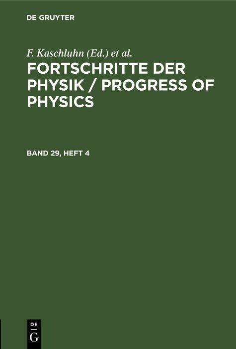 Fortschritte der Physik / Progress of Physics. Band 29, Heft 4 - 
