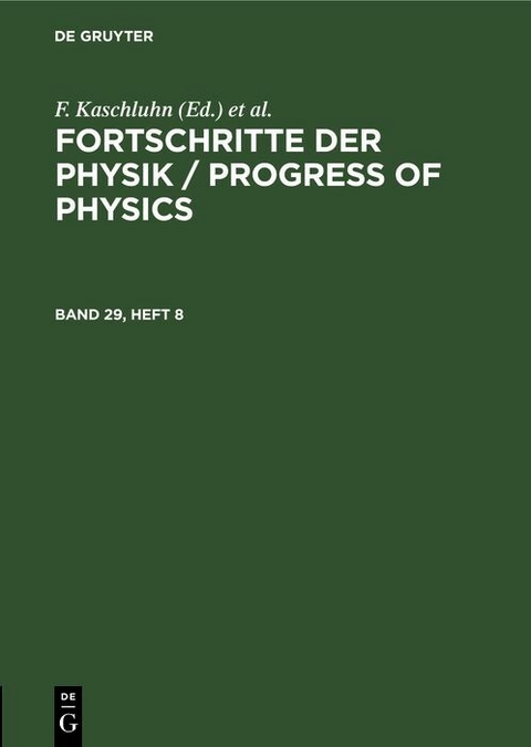 Fortschritte der Physik / Progress of Physics. Band 29, Heft 8 - 