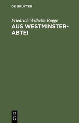Aus Westminster-Abtei - Friedrich Wilhelm Rogge