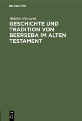Geschichte und Tradition von Beerseba im alten Testament - Walther Zimmerli