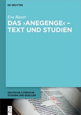 Das &rsaquo;Anegenge&lsaquo; &ndash; Text und Studien - Eva Bauer