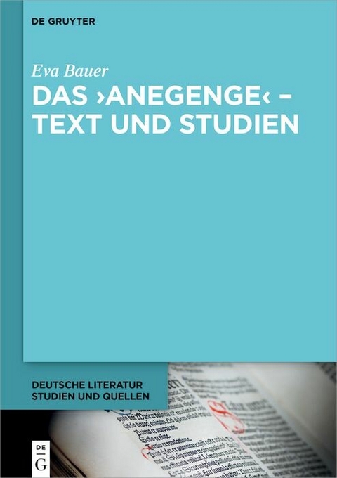 Das &rsaquo;Anegenge&lsaquo; &ndash; Text und Studien - Eva Bauer