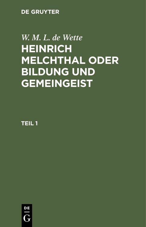 W. M. L. de Wette: Heinrich Melchthal oder Bildung und Gemeingeist. Teil 1 - W. M. L. De Wette