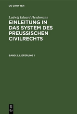 Ludwig Eduard Heydemann: Einleitung in das System des Preu&szlig;ischen Civilrechts. Band 2, Lieferung 1 - Ludwig Eduard Heydemann