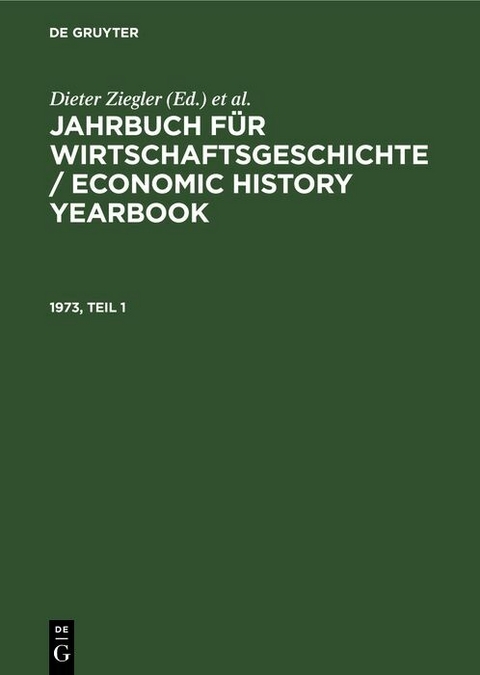 Jahrbuch f&uuml;r Wirtschaftsgeschichte / Economic History Yearbook. 1973, Teil 1 - 