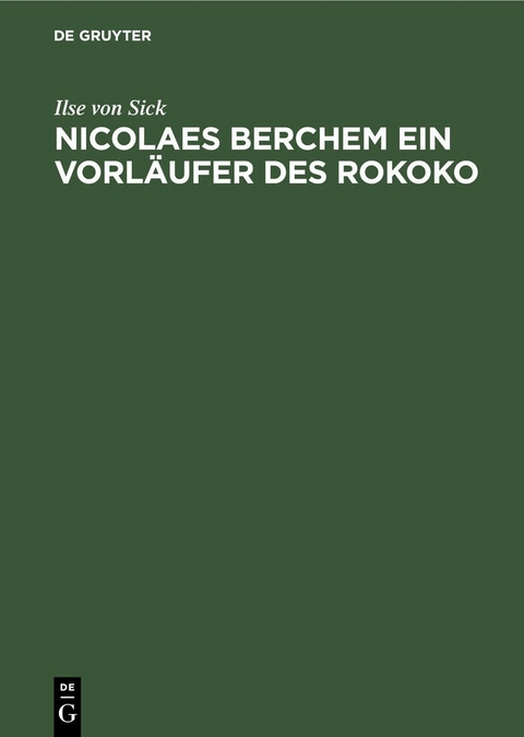 Nicolaes Berchem ein Vorl&auml;ufer des Rokoko - Ilse von Sick