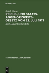 Reichs- und Staatsangeh&ouml;rigkeitsgesetz vom 22. Juli 1913 - Jakob Woeber