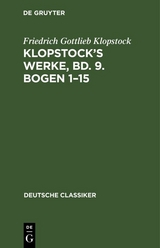 Klopstock&rsquo;s Werke, Bd. 9. Bogen 1&ndash;15 - Friedrich Gottlieb Klopstock