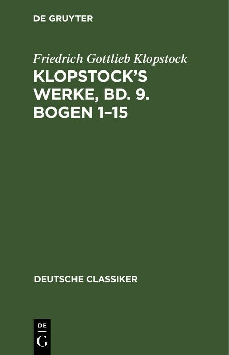 Klopstock&rsquo;s Werke, Bd. 9. Bogen 1&ndash;15 - Friedrich Gottlieb Klopstock