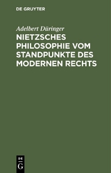 Nietzsches Philosophie vom Standpunkte des modernen Rechts - Adelbert D&uuml;ringer