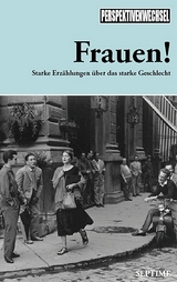 Frauen! - Hustvedt, Siri; Sontag, Susan; Ogawa, Yôko; Tiptree, James; Grill, Andrea; Reventlow, Franziska zu; Horvath, Nina; Maenner, Irmgard; Schütz, Jürgen; Cixous, Hélèn; Fernández, Nona; Eltit, Diamela