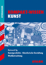 STARK Kompakt-Wissen Gymnasium - Kunst - Raimund Ilg