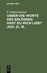 Ueber die Worte des Erl&ouml;sers: Hast Du mich lieb? Joh. 21, 16. - F. Schleiermacher