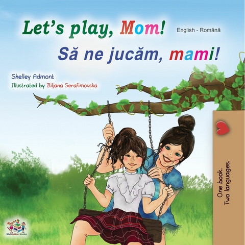 Let&rsquo;s Play, Mom! Să ne jucăm, mami! - Shelley Admont,  KidKiddos Books