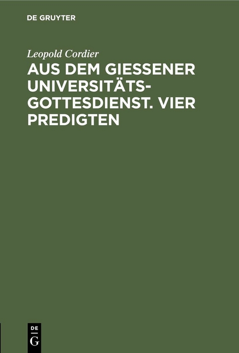 Aus dem Gie&szlig;ener Universit&auml;tsgottesdienst. Vier Predigten - Hans Schmidt, Georg Bertram, Heinrich Frick, Leopold Cordier