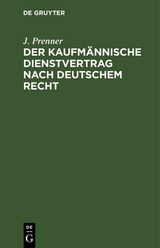 Der kaufm&auml;nnische Dienstvertrag nach deutschem Recht - J. Prenner